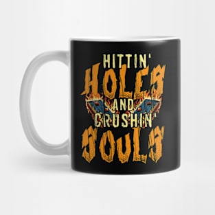 Hitting Holes & Crushing Souls Mug